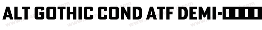 Alt Gothic Cond ATF Demi字体转换